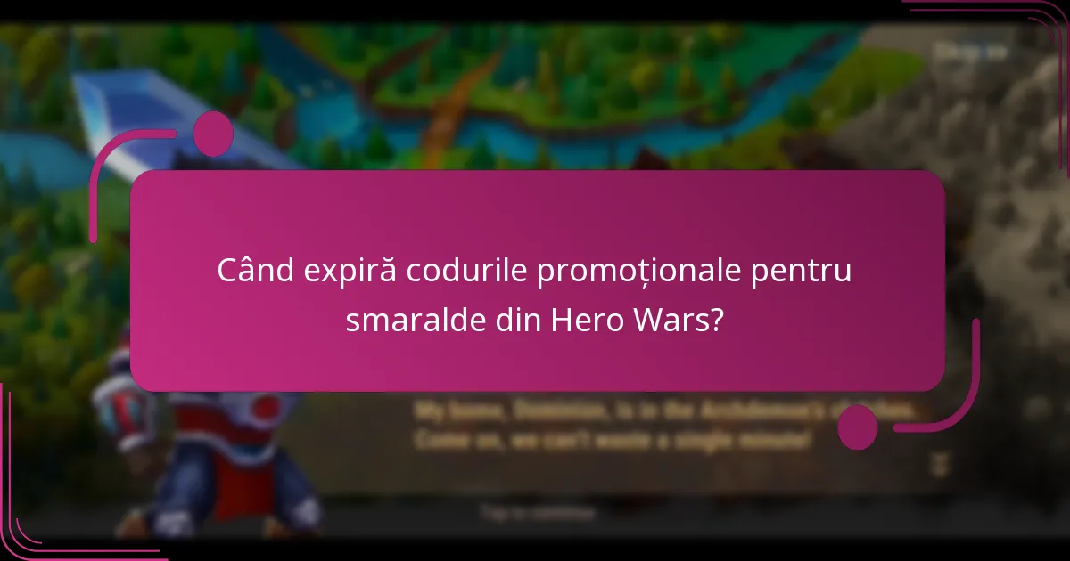 Când expiră codurile promoționale pentru smaralde din Hero Wars?