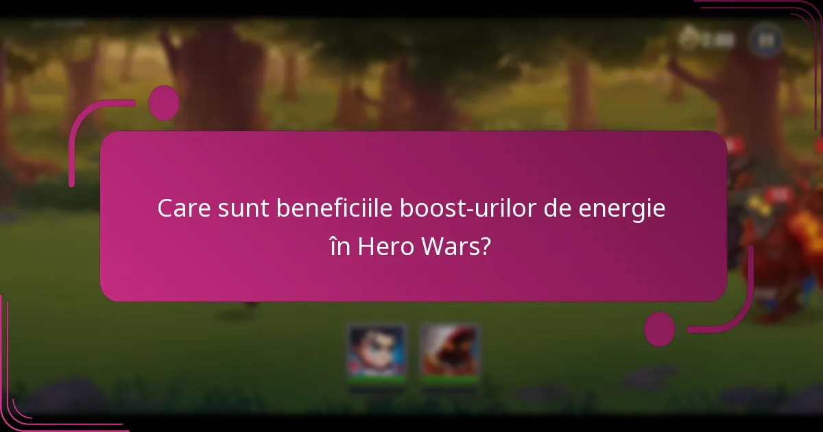 Care sunt beneficiile boost-urilor de energie în Hero Wars?