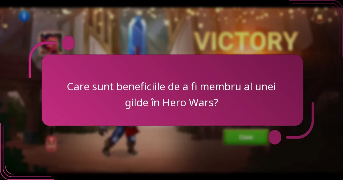 Care sunt beneficiile de a fi membru al unei gilde în Hero Wars?