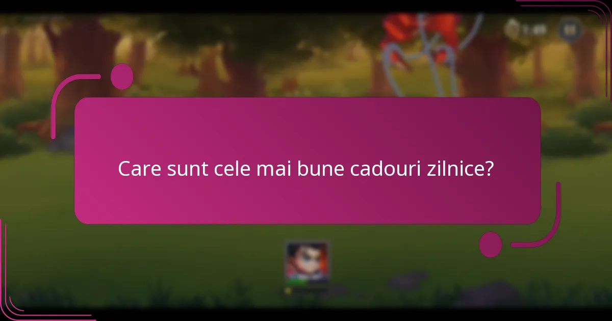 Care sunt cele mai bune cadouri zilnice?