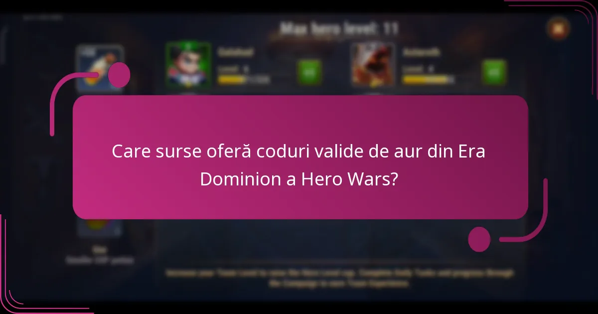 Care surse oferă coduri valide de aur din Era Dominion a Hero Wars?