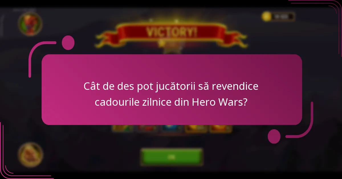 Cât de des pot jucătorii să revendice cadourile zilnice din Hero Wars?