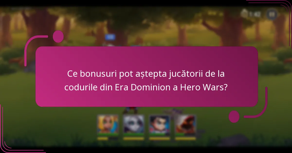 Ce bonusuri pot aștepta jucătorii de la codurile din Era Dominion a Hero Wars?