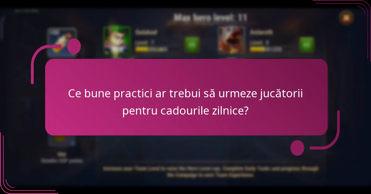 Ce bune practici ar trebui să urmeze jucătorii pentru cadourile zilnice?