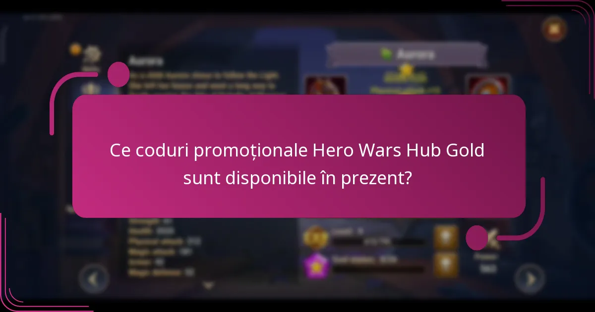 Ce coduri promoționale Hero Wars Hub Gold sunt disponibile în prezent?