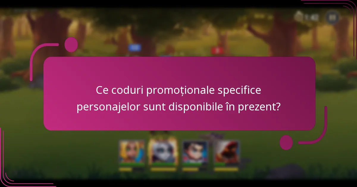 Ce coduri promoționale specifice personajelor sunt disponibile în prezent?