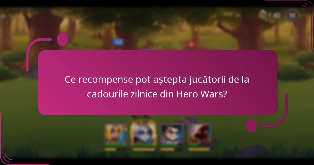 Ce recompense pot aștepta jucătorii de la cadourile zilnice din Hero Wars?