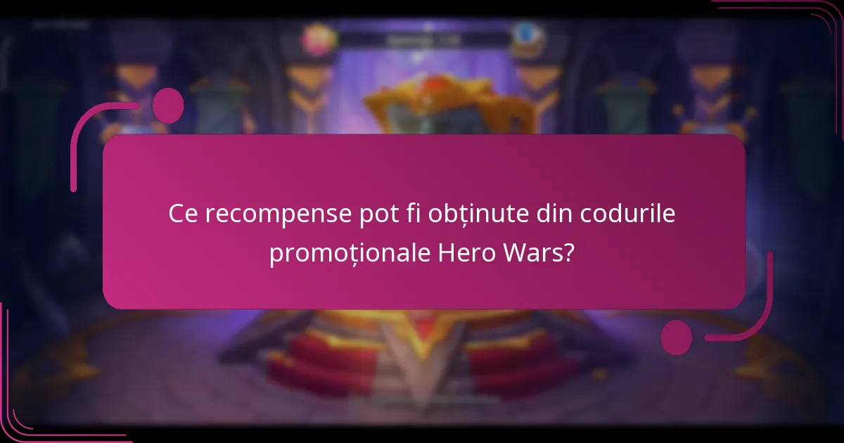 Ce recompense pot fi obținute din codurile promoționale Hero Wars?