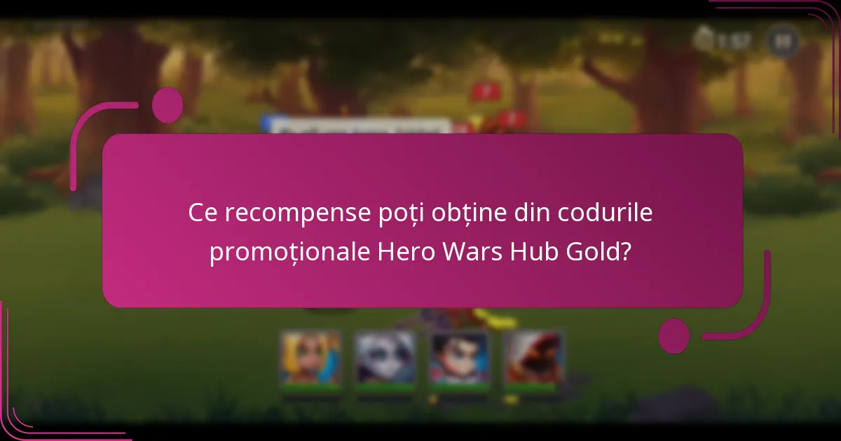 Ce recompense poți obține din codurile promoționale Hero Wars Hub Gold?