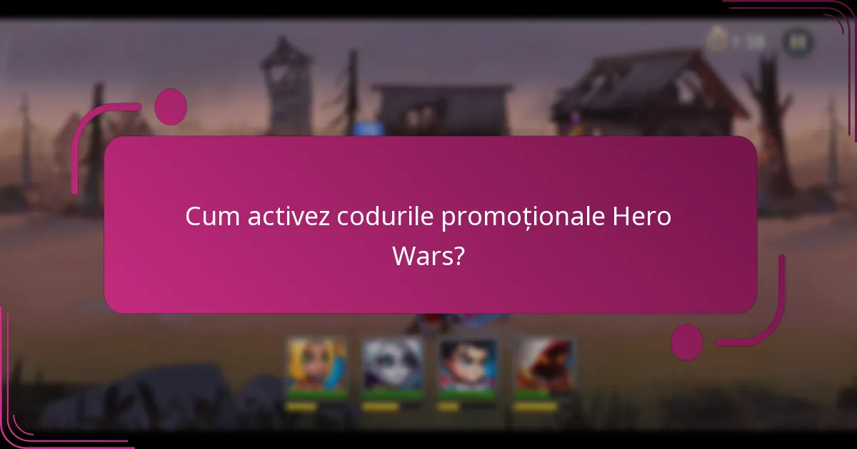 Cum activez codurile promoționale Hero Wars?