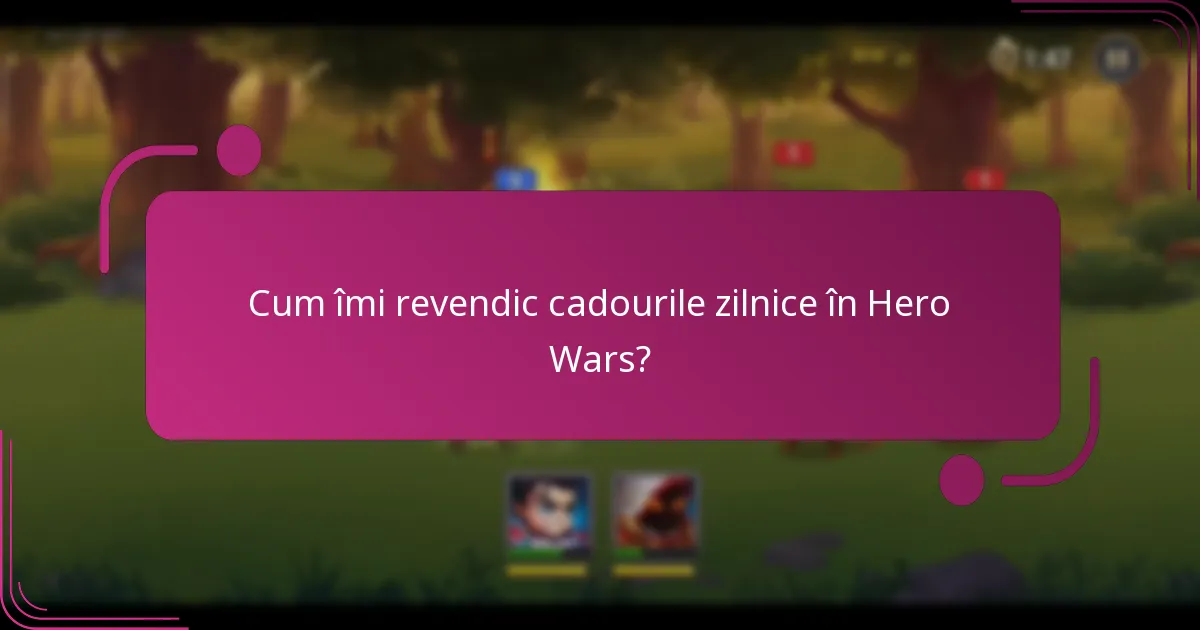 Cum îmi revendic cadourile zilnice în Hero Wars?