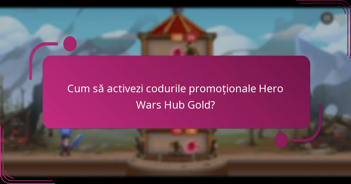 Cum să activezi codurile promoționale Hero Wars Hub Gold?
