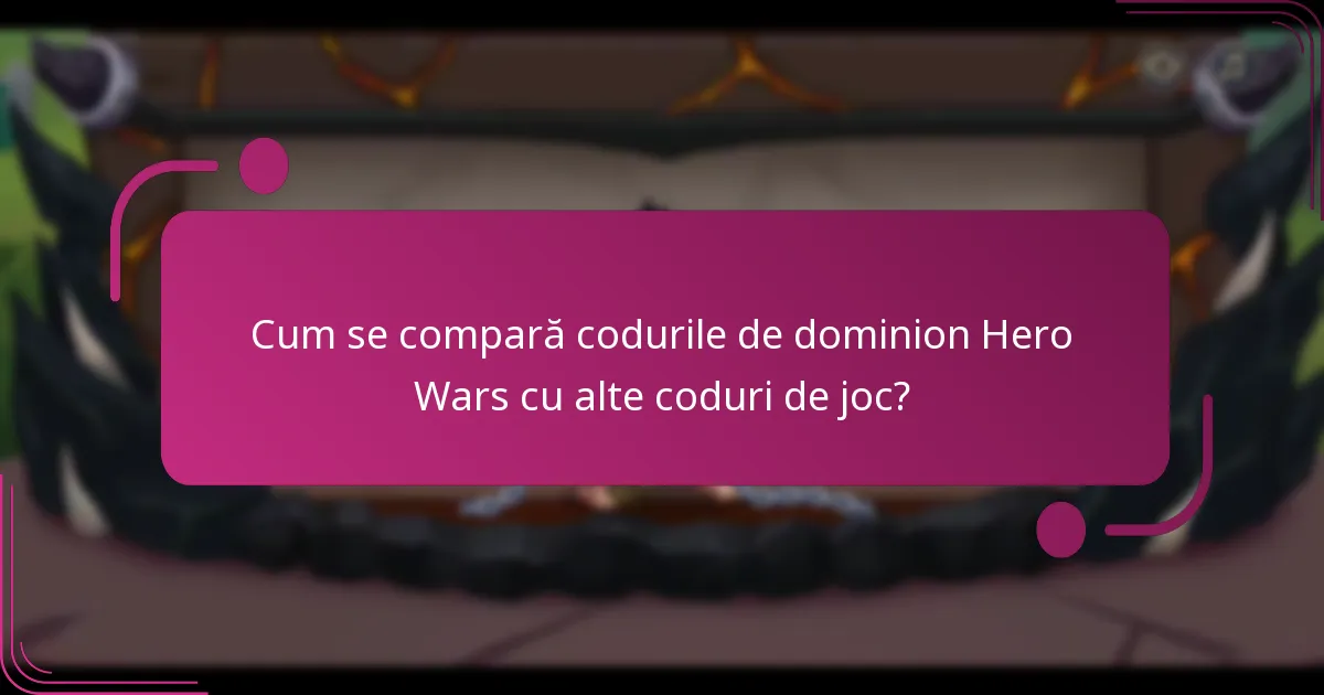 Cum se compară codurile de dominion Hero Wars cu alte coduri de joc?