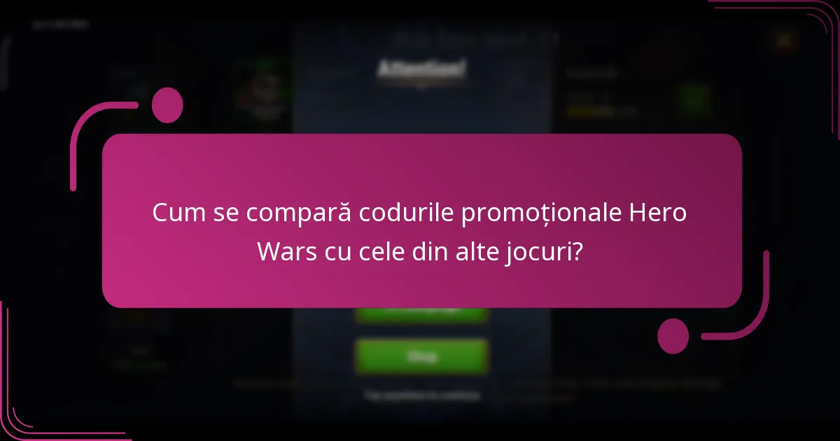 Cum se compară codurile promoționale Hero Wars cu cele din alte jocuri?
