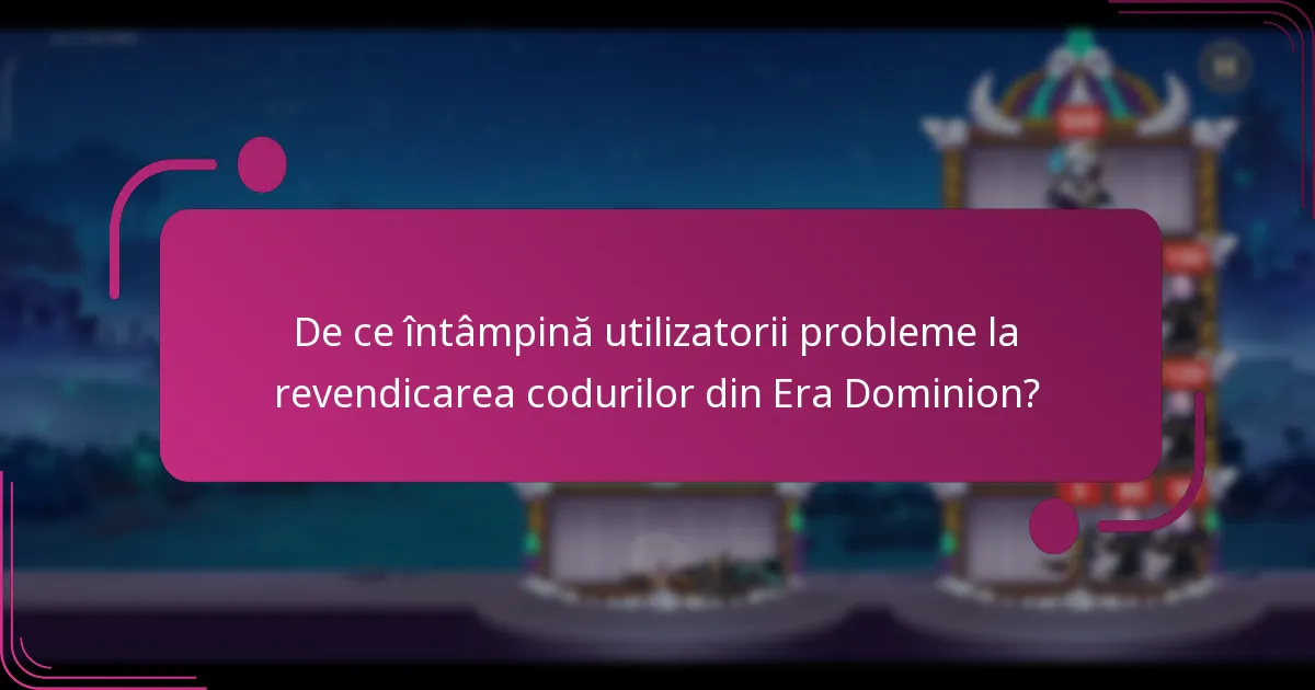 De ce întâmpină utilizatorii probleme la revendicarea codurilor din Era Dominion?